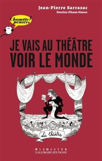 Je vais au théâtre voir le monde