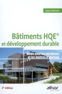 Bâtiments HQE et développement durable : guide pour les décideurs et les maîtres d'ouvrage