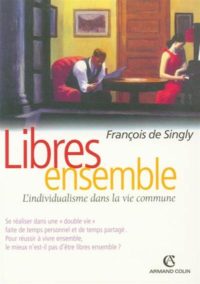 Libres ensemble : l'individualisme dans la vie commune