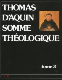 Somme théologique. Vol. 3. Second volume de la deuxième partie : la foi, l'espérance et la charité, la prudence, la justice, la force, la tempérance, les charismes et la vie humaine