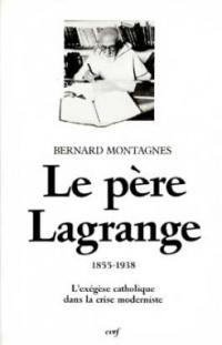 Le père Lagrange 1855-1938 : l'exégèse catholique dans la crise moderniste