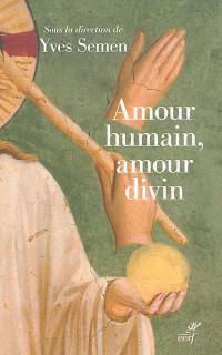 Amour humain, amour divin : actualité de la théologie du corps : actes du colloque inaugural de l'Institut de théologie du corps, 27 & 28 novembre 2014