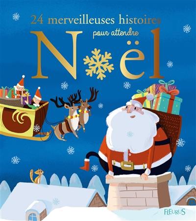 24 merveilleuses histoires pour attendre Noël