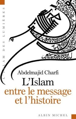 L'islam entre le message et l'histoire