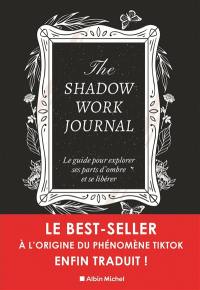 The shadow work journal : le guide pour explorer ses parts d'ombre et se libérer