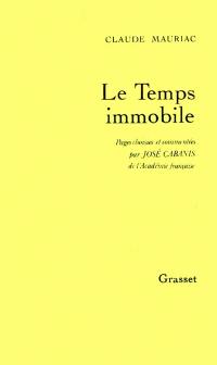 Le Temps immobile : pages choisies et commentées par José Cabanis