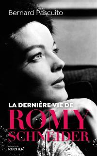 La dernière vie de Romy Schneider