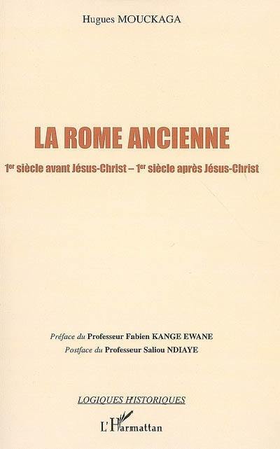 La Rome ancienne : 1er siècle avant Jésus-Christ-1er siècle après Jésus-Christ