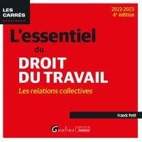 L'essentiel du droit du travail : les relations collectives : 2022-2023