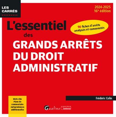 L'essentiel des grands arrêts du droit administratif : 90 fiches d'arrêts analysés et commentés : 2024-2025