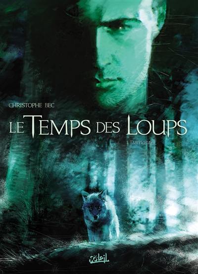 Le temps des loups. Vol. 1. Damonte