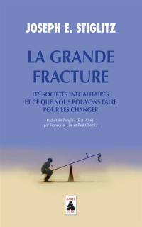 La grande fracture : les sociétés inégalitaires et ce que nous pouvons faire pour les changer