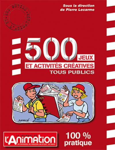 500 jeux & activités créatives : tous publics