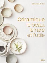 Céramique : le beau, le rare et l'utile