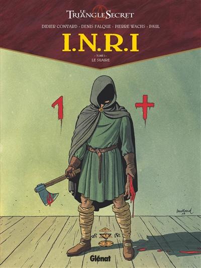 INRI : le triangle secret. Vol. 1. Le suaire