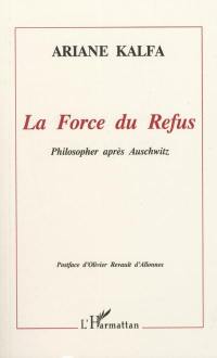 La force du refus : philosopher après Auschwitz