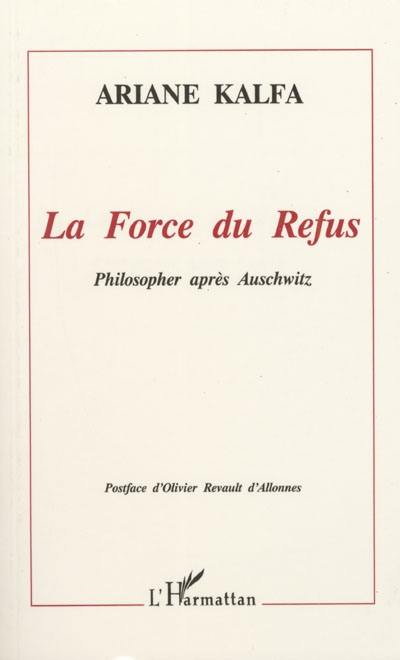 La force du refus : philosopher après Auschwitz