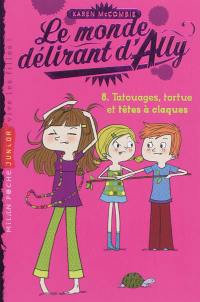 Le monde délirant d'Ally. Vol. 8. Tatouages, tortue et têtes à claques