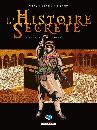 L'histoire secrète. Vol. 21. Le mahdi