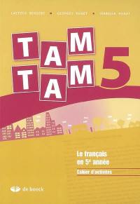 Tam tam 5 : le français en 5e année, cahier d'activités