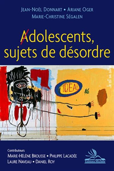 Adolescents, sujets de désordre