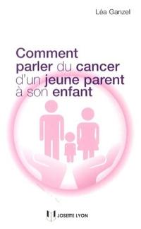 Comment parler du cancer d'un jeune parent à son enfant