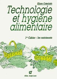 Technologie et hygiène alimentaire : 1er cahier, les nutriments