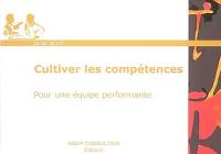 Cultiver les compétences : pour une équipe performante : guide pratique du manager