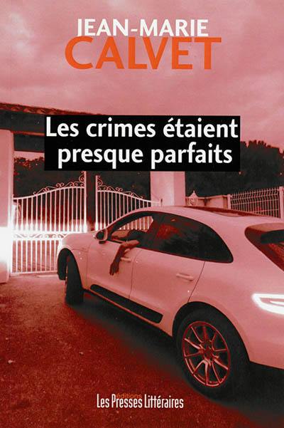 Les crimes étaient presque parfaits