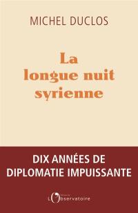 La longue nuit syrienne : dix années de diplomatie impuissante