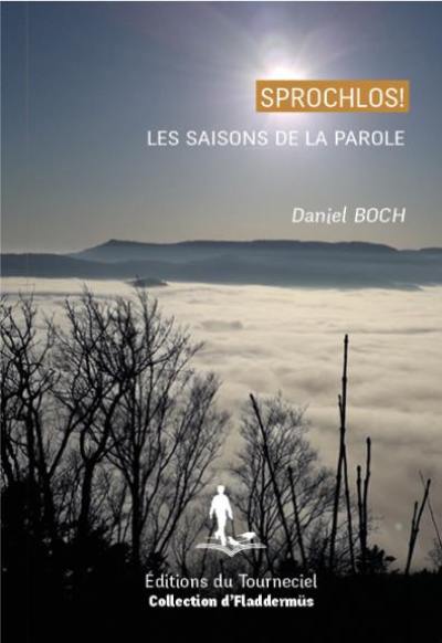 Sprochlos! : les saisons de la parole : fugue en trois langues