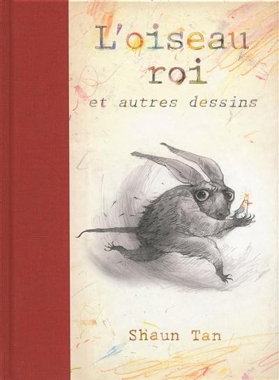 L'oiseau roi : et autres dessins