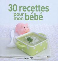 30 recettes pour mon bébé