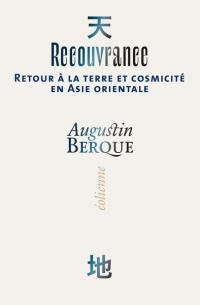 Recouvrance : retour à la terre et cosmicité en Asie orientale