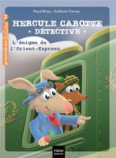 Hercule Carotte, détective. Vol. 3. L'énigme de l'Orient-Express