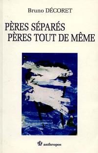 Pères séparés, pères tout de même