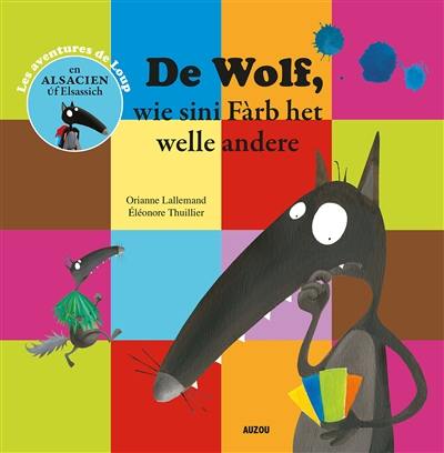 Les aventures de Loup. De Wolf, wie sini Fàrb het welle andere