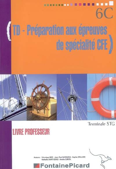 TD-préparation aux épreuves de spécialité CFE : Terminale STG : livre professeur