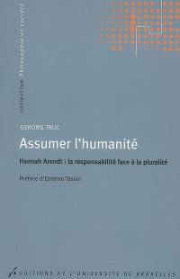 Assumer l'humanité : Hannah Arendt, la responsabilité face à la pluralité