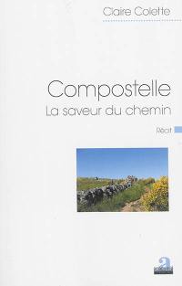 Compostelle : la saveur du chemin : récit