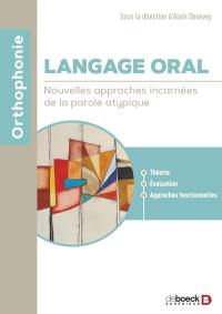 Langage oral : nouvelles approches incarnées de la parole atypique : théorie, évaluation, approches fonctionnelles