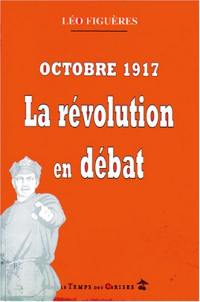 Octobre 1917, la révolution en débat : réflexion sur la révolution russe et ses suites