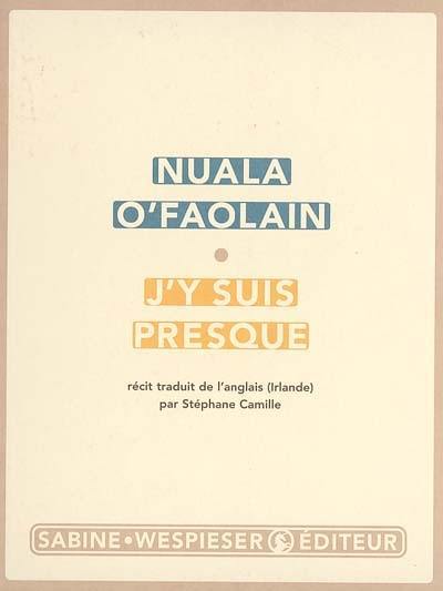 J'y suis presque : le parcours inachevé d'une femme de Dublin : récit