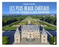 Les plus beaux châteaux d'Ile-de-France & des environs