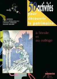 50 activités pour découvrir le patrimoine à l'école et au collège