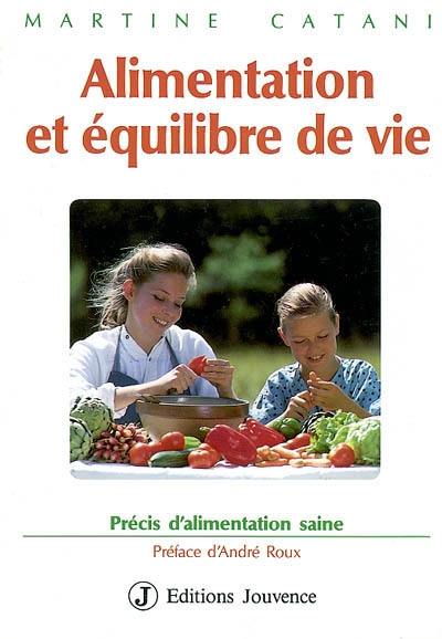 Alimentation et équilibre de vie : précis d'alimentation saine