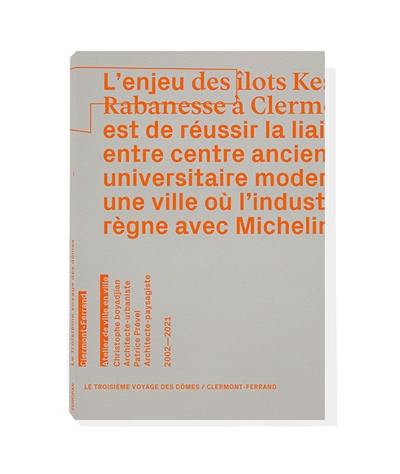 Le troisième voyage des Dômes-Clermont-Ferrand : Atelier de ville en ville, Christophe Boyadjian, Patrice Prével : 1999-2021