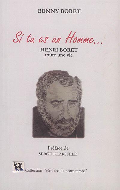 Si tu es un homme... : Henri Boret, toute une vie