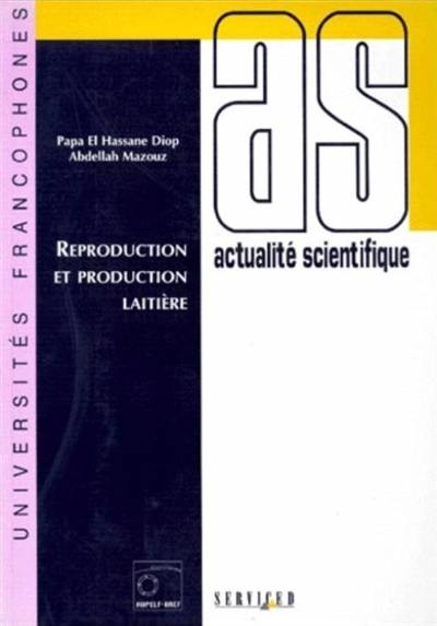 Reproduction et production laitière : 3es journées scientifiques Réseau thématique de recherche Biotechnologies animales de l'AUPELF-UREF, reproduction et production laitière : (Université des Réseaux d'expression française)