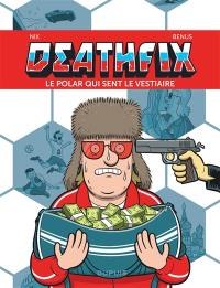 Deathfix : le polar qui sent le vestiaire